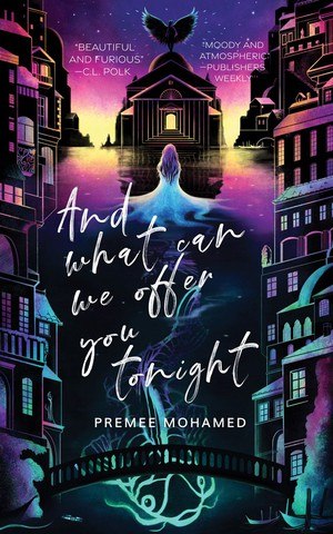 And What Can We Offer You Tonight by Premee Mohamed, book cover