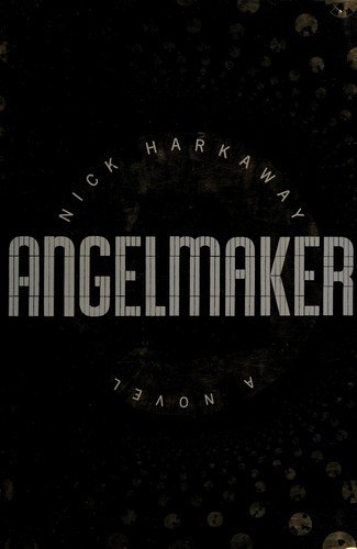 Angelmaker by Nick Harkaway, book cover
