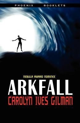 Arkfall by Carolyn Ives Gilman, book cover