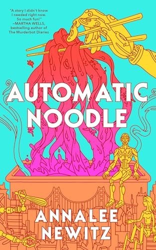 Automatic Noodle by Annalee Newitz, book cover