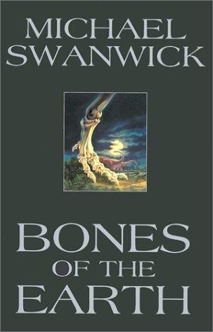 Bones of the Earth by Michael Swanwick, book cover