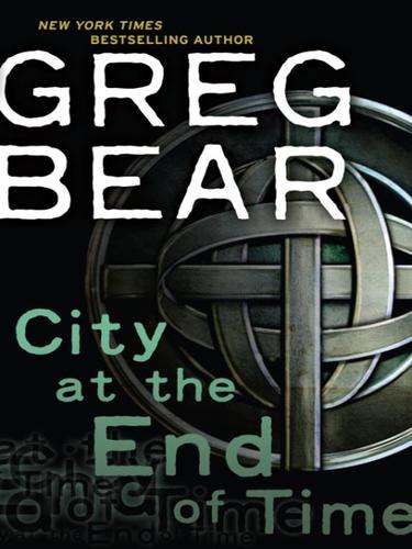City at the End of Time by Greg Bear, book cover