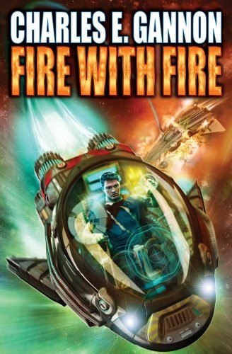 Fire with Fire by Charles E. Gannon, book cover