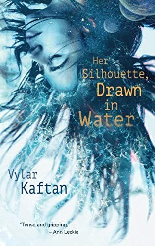 Her Silhouette, Drawn in Water by Vylar Kaftan, book cover