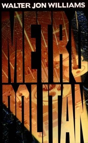 Metropolitan by Walter Jon Williams, book cover