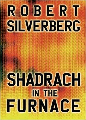Shadrach in the Furnace by Robert Silverberg, book cover