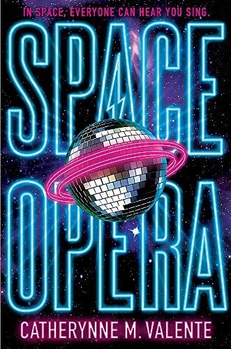 Space Opera by Catherynne M. Valente, book cover