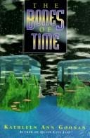 The Bones of Time by Kathleen Ann Goonan, book cover
