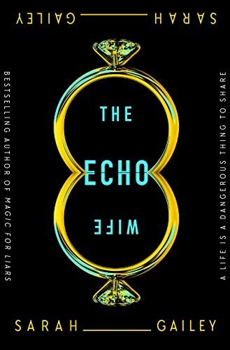 The Echo Wife by Sarah Gailey, book cover