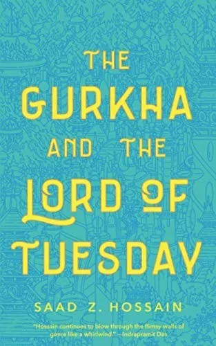 The Gurkha and the Lord of Tuesday by Saad Z. Hossain, book cover