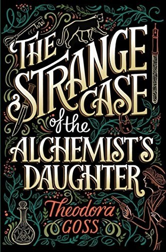 The Strange Case of the Alchemist's Daughter by Theodora Goss, book cover
