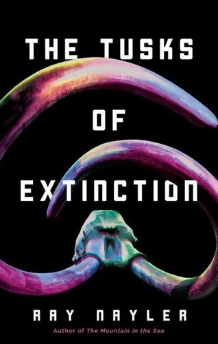 The Tusks of Extinction by Ray Nayler, book cover