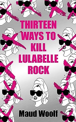 Thirteen Ways to Kill Lulabelle Rock by Maud Woolf, book cover