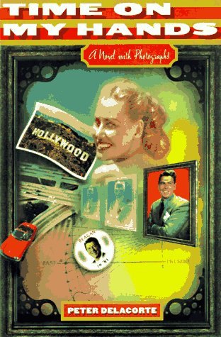 Time on My Hands: A Novel with Photographs by Peter Delacorte, book cover