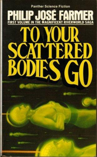 To Your Scattered Bodies Go by Philip José Farmer, book cover