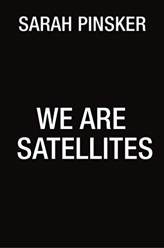 We Are Satellites by Sarah Pinsker, book cover
