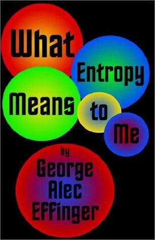 What Entropy Means to Me by George Alec Effinger, book cover