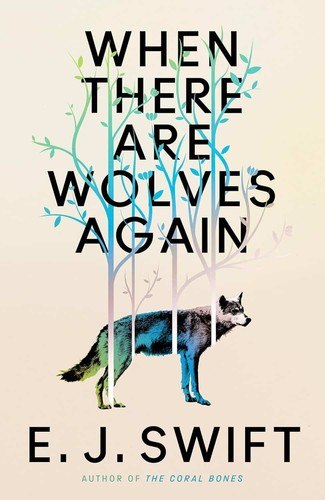 When There Are Wolves Again by E. J. Swift, book cover
